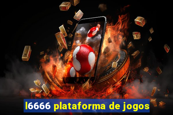 l6666 plataforma de jogos